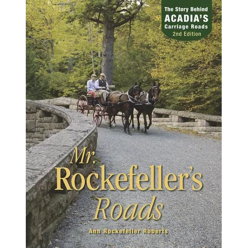 Mr. Rockefeller's Roads: The Story Behind Acadia's Carriage Roads