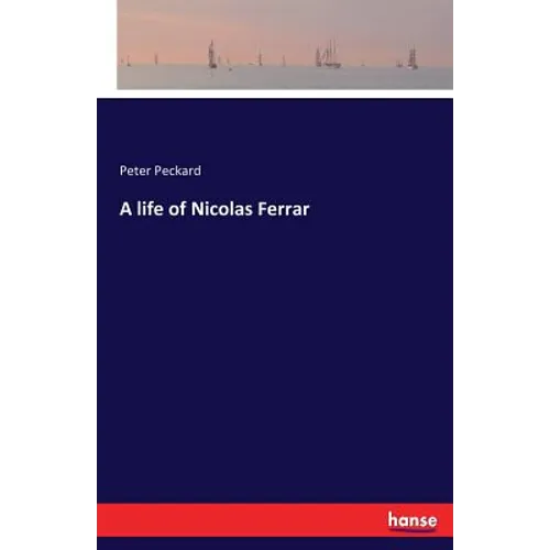 A life of Nicolas Ferrar