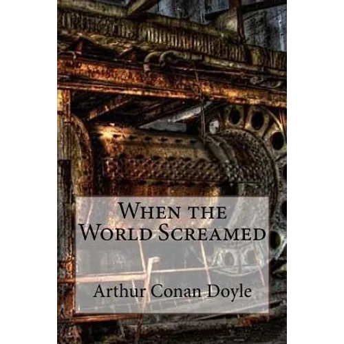 When the World Screamed Arthur Conan Doyle