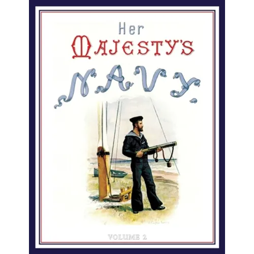 HER MAJESTY'S NAVY 1890 Including Its Deeds And Battles Volume 2