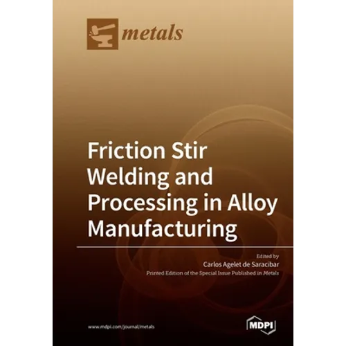 Friction Stir Welding and Processing in Alloy Manufacturing