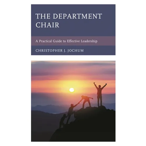 The Department Chair: A Practical Guide to Effective Leadership