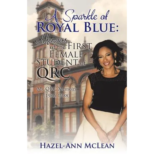 A Sparkle of Royal Blue: Memoirs of the First Female Student of QRC: My QRC Memoirs (1986-1988)