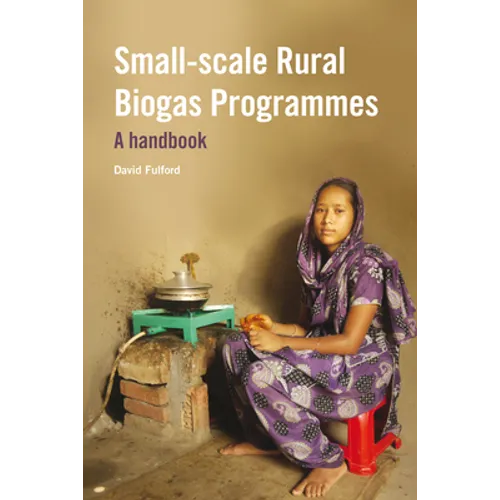 Small-Scale Rural Biogas Programmes: A Handbook