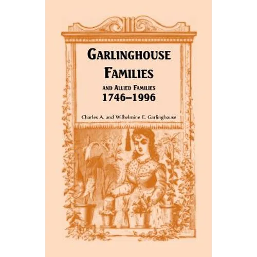 Garlinghouse Families and Allied Families, 1746-1996 - Paperback