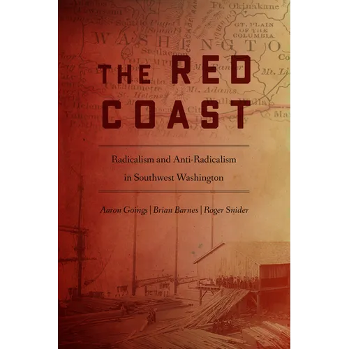 The Red Coast: Radicalism and Anti-Radicalism in Southwest Washington
