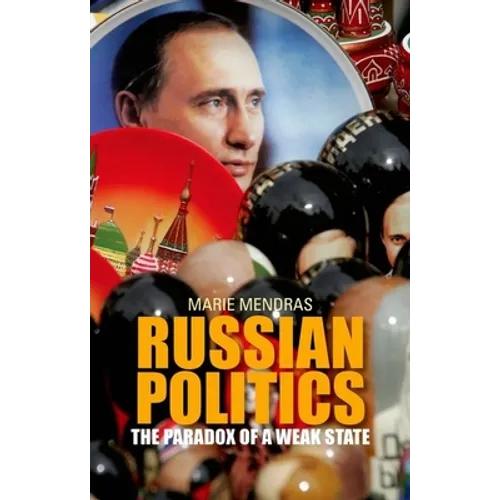 Russian Politics: The Paradox of a Weak State