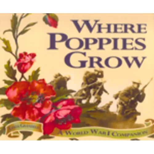 Where Poppies Grow: A World War I Companion
