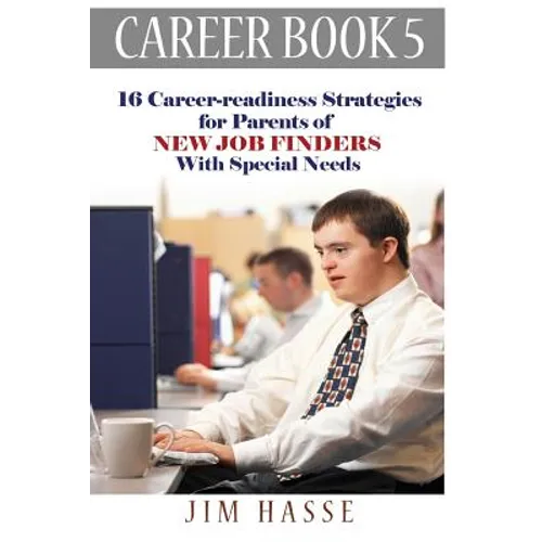 Career Book 5: 16 Career-readiness Strategies for Parents of New Job Finders With Special Needs