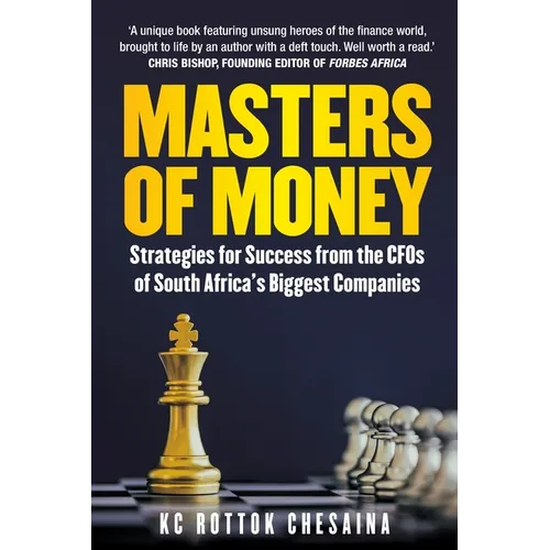 Masters of Money: Strategies for Success from the CFO's of South Africa's Biggest Companies