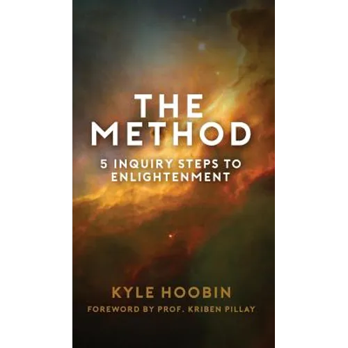 The Method: 5 Inquiry Steps To Enlightenment (Hardcover)