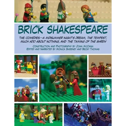 Brick Shakespeare: The Comediesaa Midsummer Nighta's Dream, the Tempest, Much ADO about Nothing, and the Taming of the Shrew