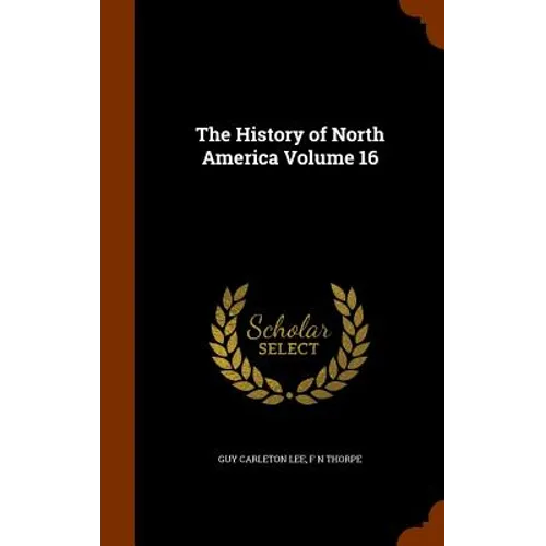 The History of North America Volume 16