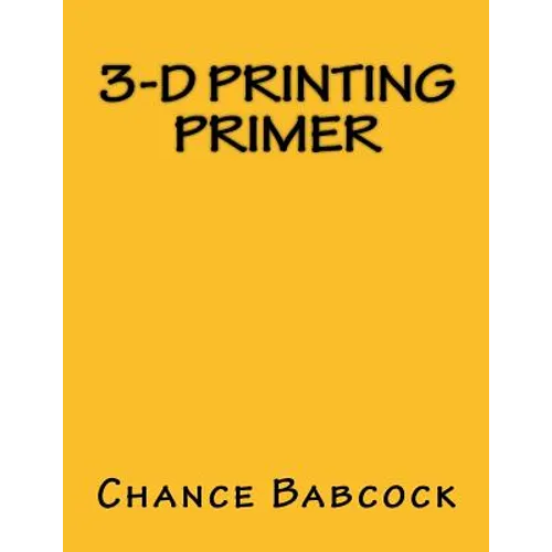 3-D Printing Primer