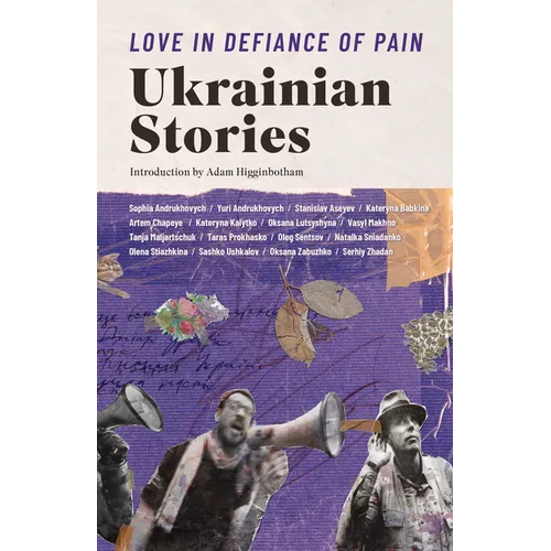 Love in Defiance of Pain: Ukrainian Stories