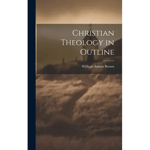 Christian Theology in Outline