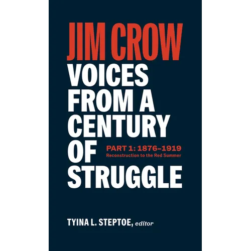 Jim Crow: Voices from a Century of Struggle Part 1 (Loa #376): 1876 - 1919: Reconstruction to the Red Summer