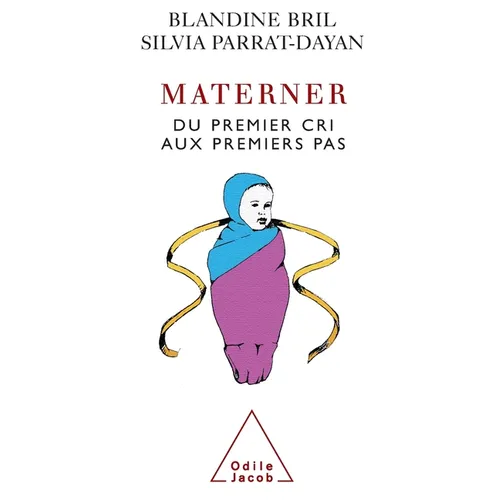 Maternity: From the First Steps to the First Cries / Materner: Du premier cri aux premiers pas