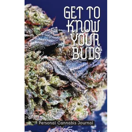 Get to Know Your Buds: Personal Cannabis Journal - Vol 2