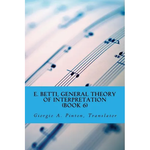 E. Betti, General Theory of Interpretation: Chapter 7: Interpretation of Drama & Music