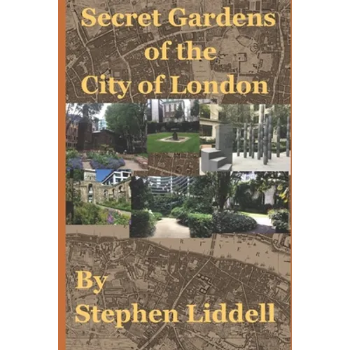 Secret Gardens of the City of London: Inspired by my top rated tour through Ye Olde England Tours