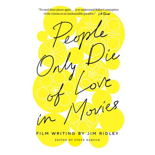 People Only Die of Love in Movies: Film Writing by Jim Ridley