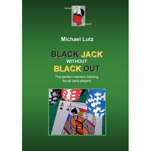 Black Jack Without Black Out: The brilliant memory training for all card players