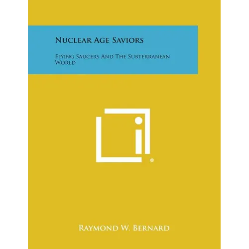 Nuclear Age Saviors: Flying Saucers and the Subterranean World