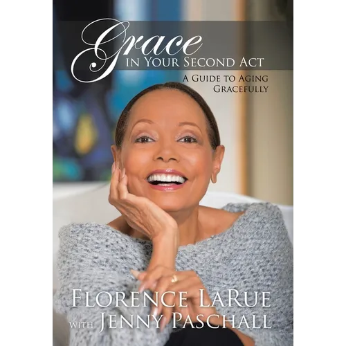 Grace in Your Second Act: A Guide to Aging Gracefully