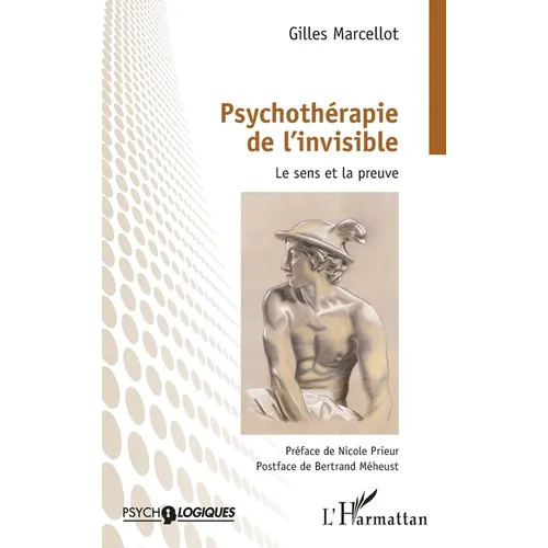 Psychothérapie de l'invisible: Le sens et la preuve
