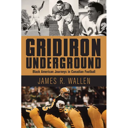 Gridiron Underground: Black American Journeys in Canadian Football