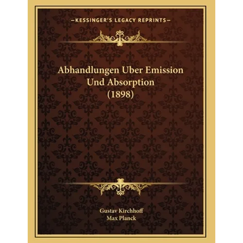 Abhandlungen Uber Emission Und Absorption (1898)