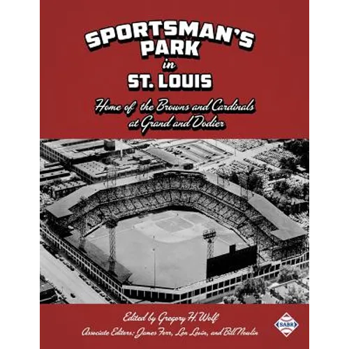 Sportsman's Park in St. Louis: Home of the Browns and Cardinals