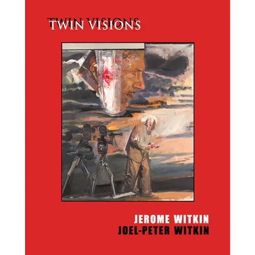 Jerome Witkin & Joel-Peter Witkin: Twin Visions