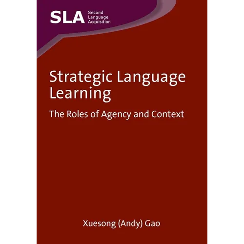 Strategic Language Learning: The Roles of Agency and Context