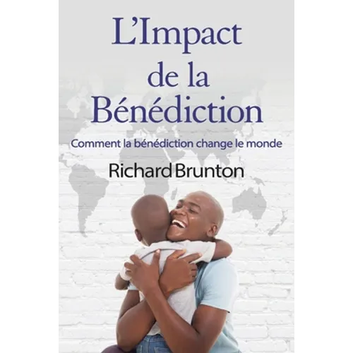 L'Impact de la Bénédiction: Comment la bénédiction change le monde