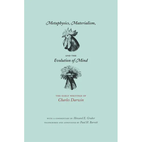 Metaphysics, Materialism, and the Evolution of Mind: The Early Writings of Charles Darwin