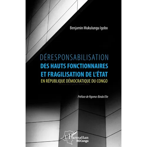 Déresponsabilisation des hauts fonctionnaires et fragilisation de l'État en République démocratique du Congo