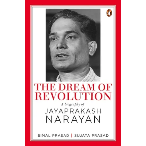 The Dream of Revolution: A Biography of Jayaprakash Narayan