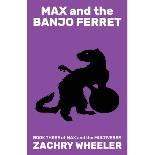 Max and the Banjo Ferret: A Sci-Fi Comedy Novel
