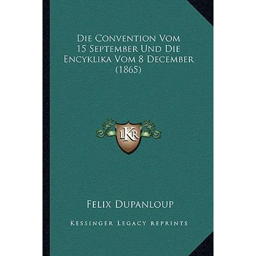 Die Convention Vom 15 September Und Die Encyklika Vom 8 December (1865)
