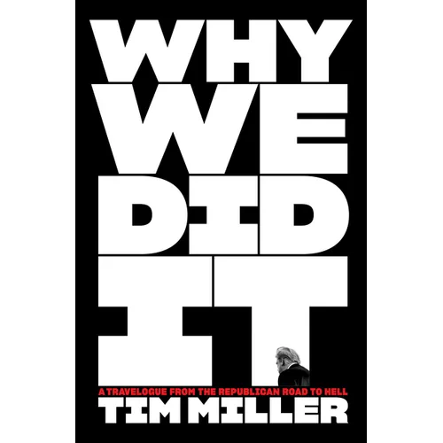 Why We Did It: A Travelogue from the Republican Road to Hell