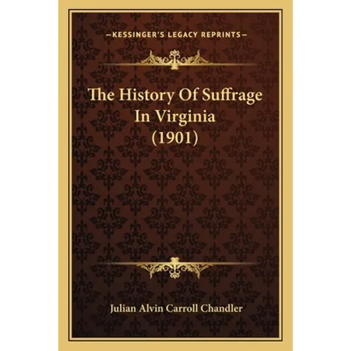 The History Of Suffrage In Virginia (1901)