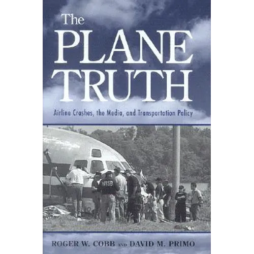 The Plane Truth: Airline Crashes, the Media, and Transportation Policy