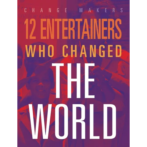 12 Entertainers Who Changed the World