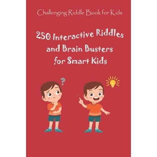 Challenging Riddle Book for Kids: 250 Interactive Riddles and Brain Busters for Smart Kids