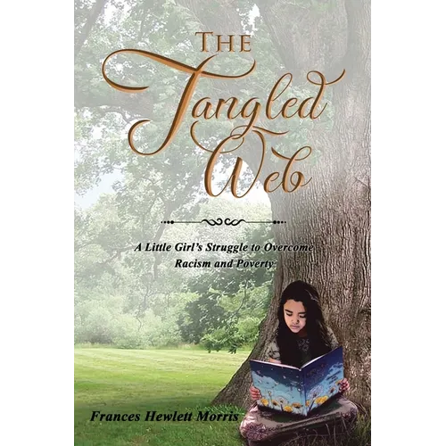 The Tangled Web: A Little Girl's Struggle to Overcome Racism and Poverty