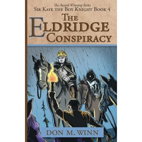 The Eldridge Conspiracy: Sir Kaye the Boy Knight Book 4