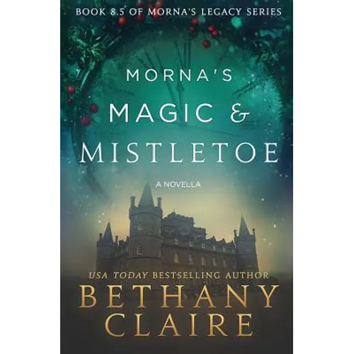 Morna's Magic & Mistletoe - A Novella: A Scottish, Time Travel Romance