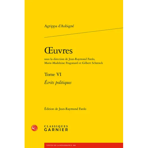 Oeuvres. Tome VI: Ecrits Politiques